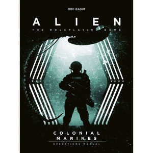 ALIEN Roleplaying Game - Colonial Marines Operations Manual